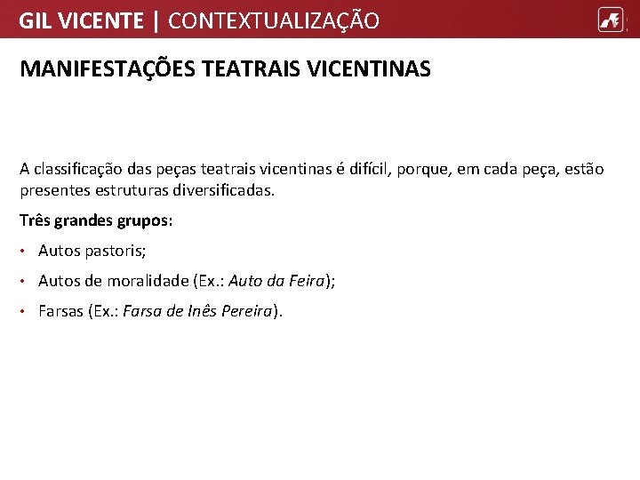 GIL VICENTE | CONTEXTUALIZAÇÃO MANIFESTAÇÕES TEATRAIS VICENTINAS A classificação das peças teatrais vicentinas é