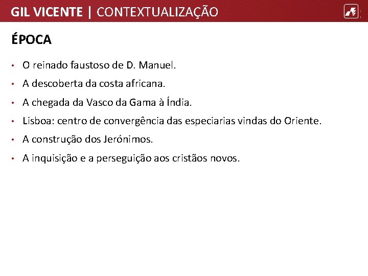 GIL VICENTE | CONTEXTUALIZAÇÃO ÉPOCA • O reinado faustoso de D. Manuel. • A