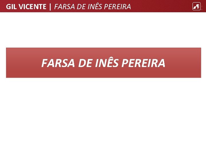 GIL VICENTE | FARSA DE INÊS PEREIRA 