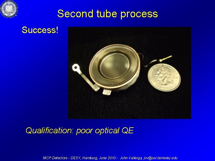 Second tube process Success! Qualification: poor optical QE MCP Detectors - DESY, Hamburg, June