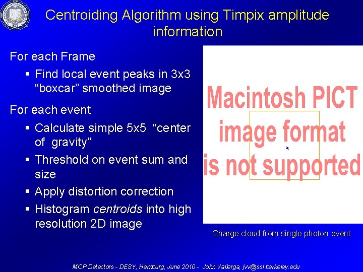 Centroiding Algorithm using Timpix amplitude information For each Frame § Find local event peaks