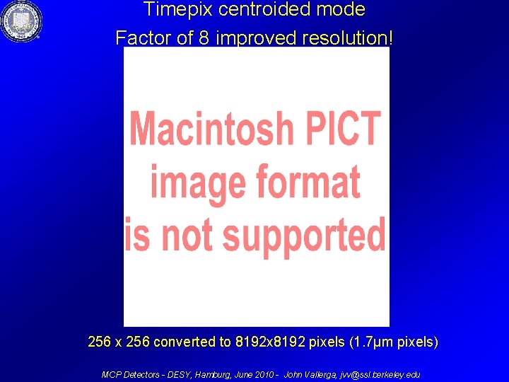 Timepix centroided mode Factor of 8 improved resolution! 256 x 256 converted to 8192