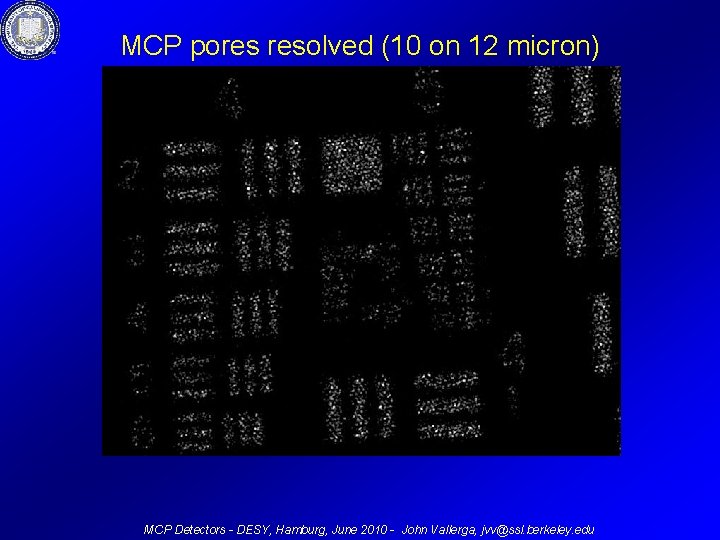 MCP pores resolved (10 on 12 micron) MCP Detectors - DESY, Hamburg, June 2010