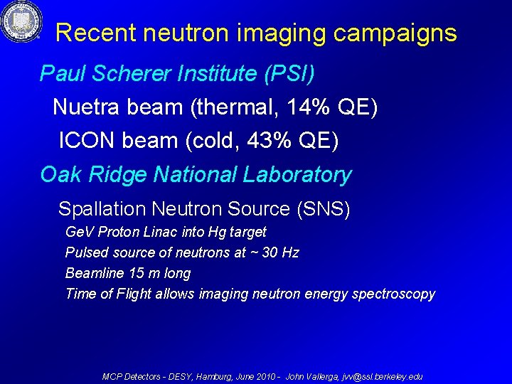 Recent neutron imaging campaigns Paul Scherer Institute (PSI) Nuetra beam (thermal, 14% QE) ICON