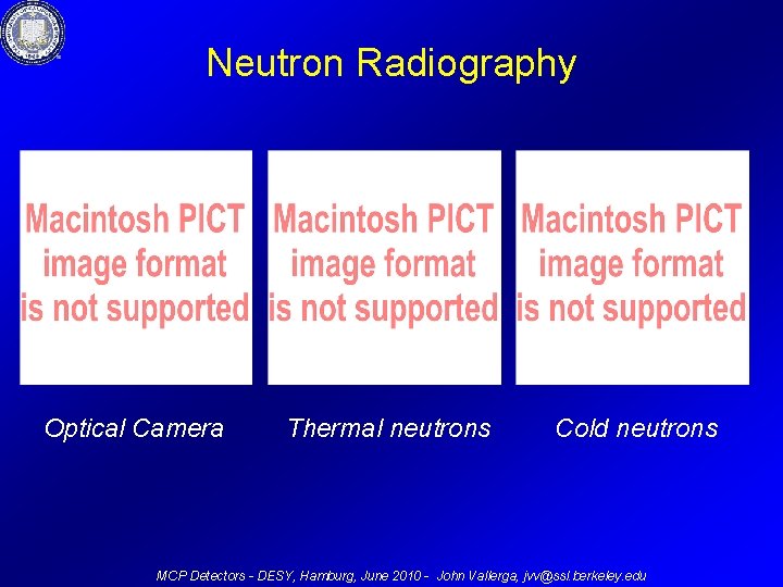 Neutron Radiography Optical Camera Thermal neutrons Cold neutrons MCP Detectors - DESY, Hamburg, June