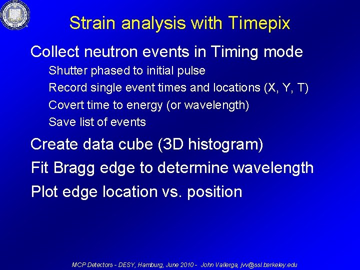 Strain analysis with Timepix Collect neutron events in Timing mode Shutter phased to initial