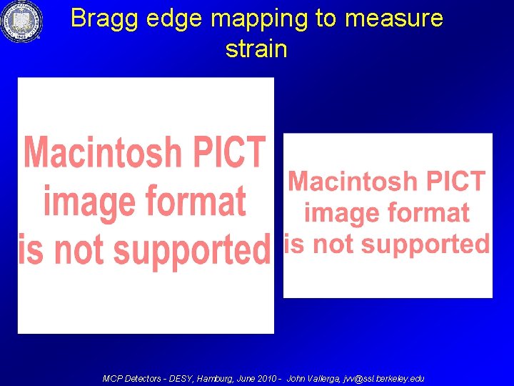 Bragg edge mapping to measure strain MCP Detectors - DESY, Hamburg, June 2010 -