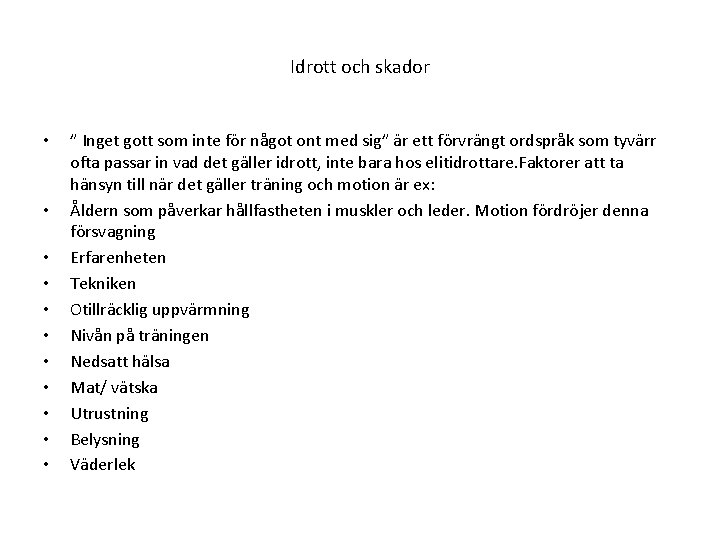 Idrott och skador • • • ” Inget gott som inte för något ont