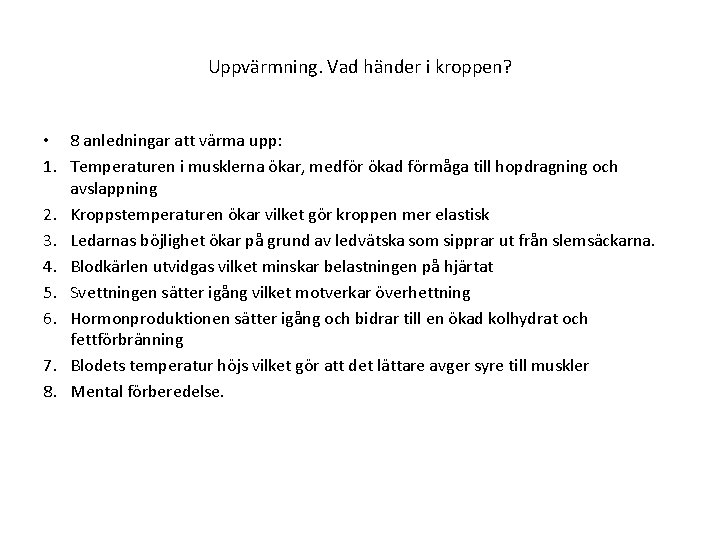 Uppvärmning. Vad händer i kroppen? • 8 anledningar att värma upp: 1. Temperaturen i