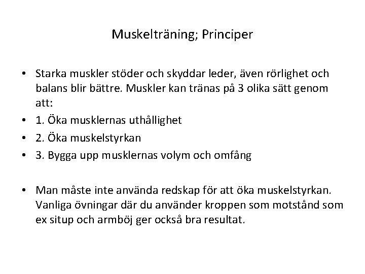 Muskelträning; Principer • Starka muskler stöder och skyddar leder, även rörlighet och balans blir