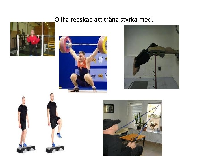 Olika redskap att träna styrka med. 