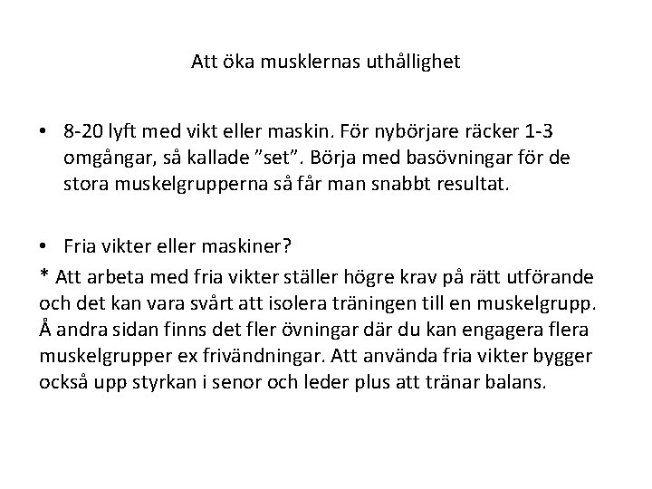 Att öka musklernas uthållighet • 8 -20 lyft med vikt eller maskin. För nybörjare