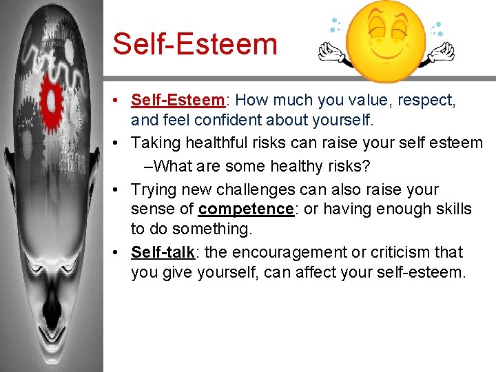 Self-Esteem • Self-Esteem: How much you value, respect, and feel confident about yourself. •