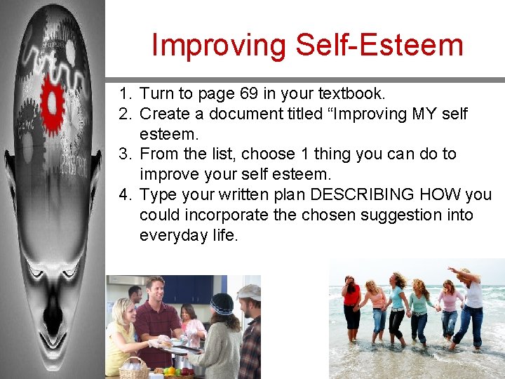Improving Self-Esteem 1. Turn to page 69 in your textbook. 2. Create a document