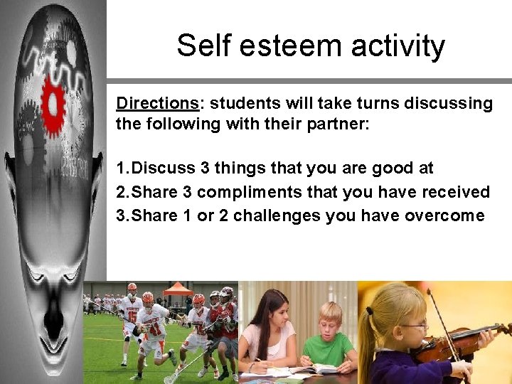 Self esteem activity Directions: students will take turns discussing the following with their partner: