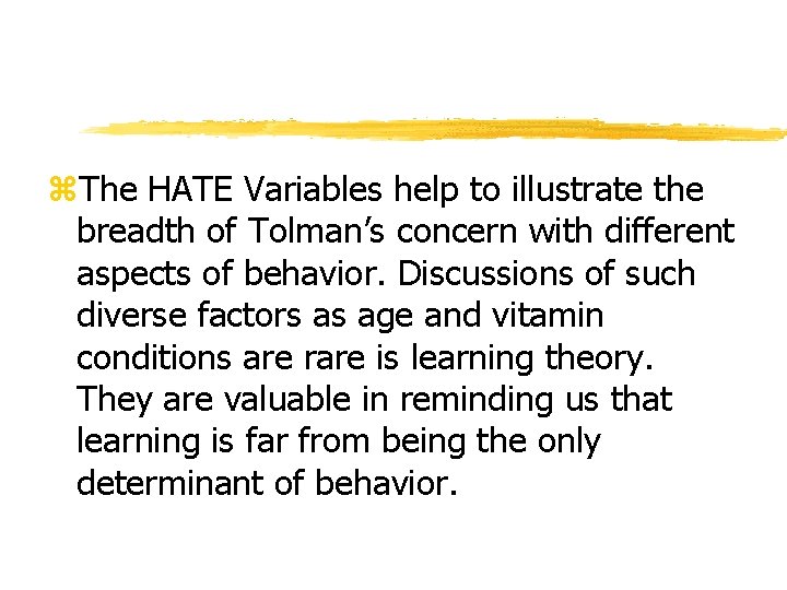 z. The HATE Variables help to illustrate the breadth of Tolman’s concern with different z. The HATE Variables help to illustrate the breadth of Tolman’s concern with different