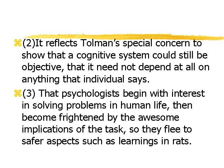 z(2)It reflects Tolman’s special concern to show that a cognitive system could still be z(2)It reflects Tolman’s special concern to show that a cognitive system could still be