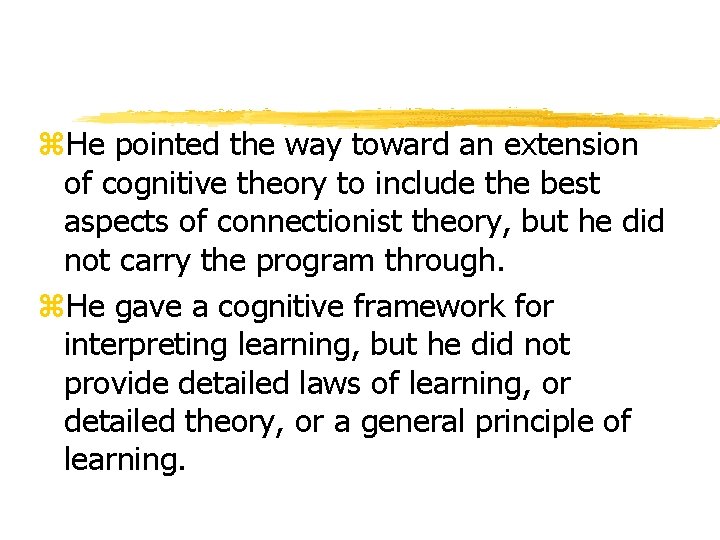z. He pointed the way toward an extension of cognitive theory to include the z. He pointed the way toward an extension of cognitive theory to include the