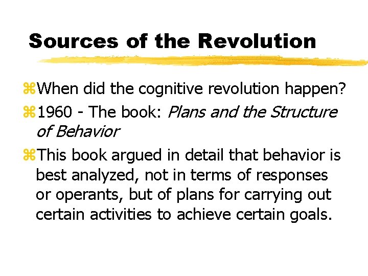 Sources of the Revolution z. When did the cognitive revolution happen? z 1960 - Sources of the Revolution z. When did the cognitive revolution happen? z 1960 -