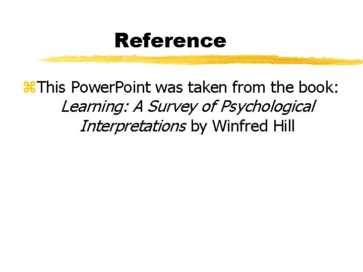 Reference z. This Power. Point was taken from the book: Learning: A Survey of Reference z. This Power. Point was taken from the book: Learning: A Survey of