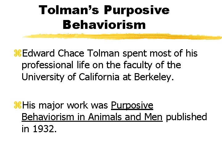Tolman’s Purposive Behaviorism z. Edward Chace Tolman spent most of his professional life on Tolman’s Purposive Behaviorism z. Edward Chace Tolman spent most of his professional life on