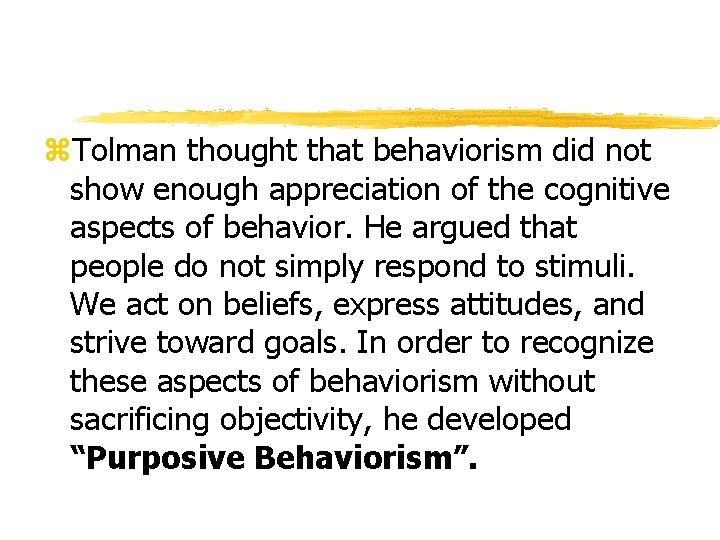 z. Tolman thought that behaviorism did not show enough appreciation of the cognitive aspects z. Tolman thought that behaviorism did not show enough appreciation of the cognitive aspects