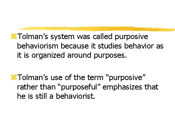 z. Tolman’s system was called purposive behaviorism because it studies behavior as it is z. Tolman’s system was called purposive behaviorism because it studies behavior as it is