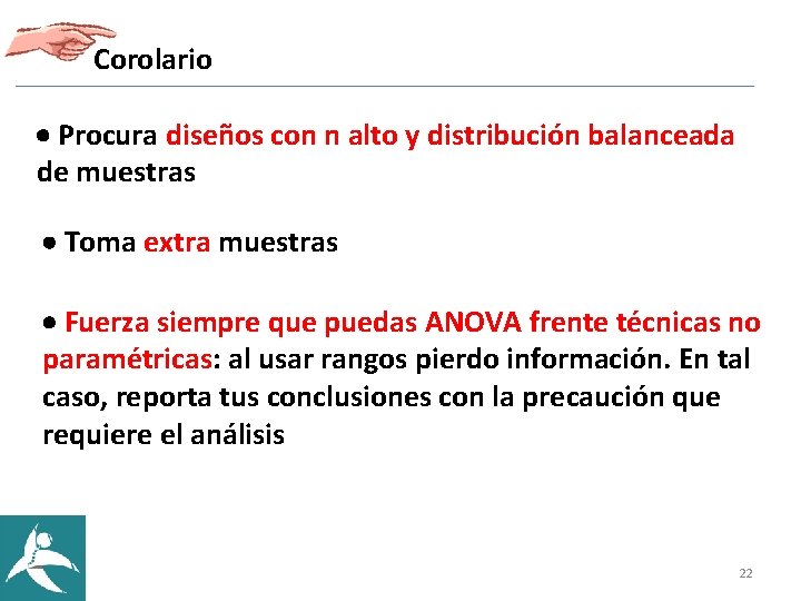 Corolario Procura diseños con n alto y distribución balanceada de muestras Toma extra muestras Corolario Procura diseños con n alto y distribución balanceada de muestras Toma extra muestras