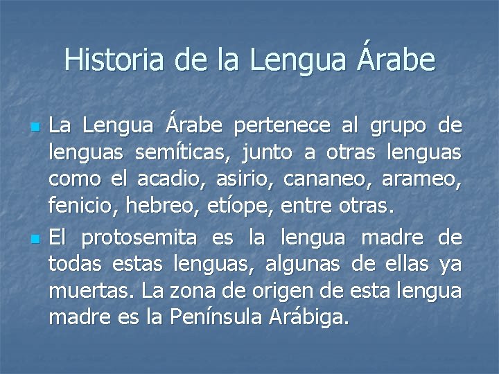 Historia de la Lengua Árabe n n La Lengua Árabe pertenece al grupo de