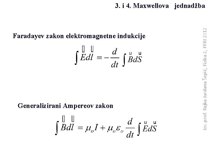 Faradayev zakon elektromagnetne indukcije Generalizirani Ampereov zakon Izv. prof. Rajka Jurdana Šepić, Fizika 2,
