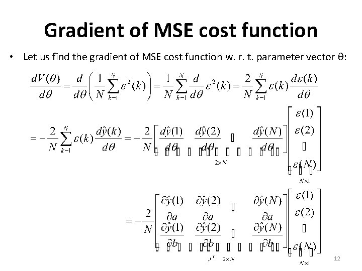 Gradient of MSE cost function • Let us find the gradient of MSE cost