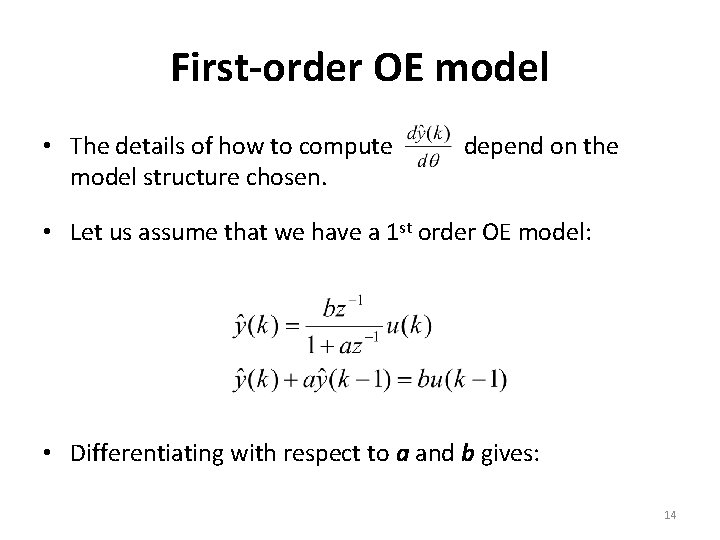 First-order OE model • The details of how to compute model structure chosen. depend