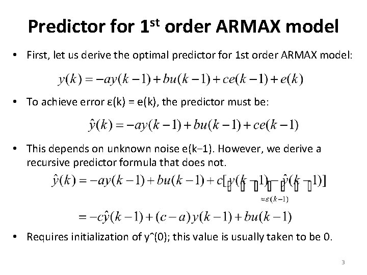 Predictor for 1 st order ARMAX model • First, let us derive the optimal