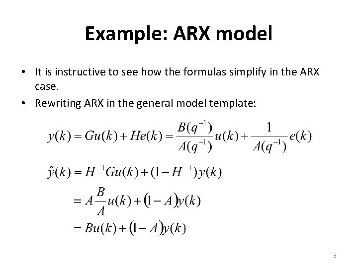 Example: ARX model • It is instructive to see how the formulas simplify in