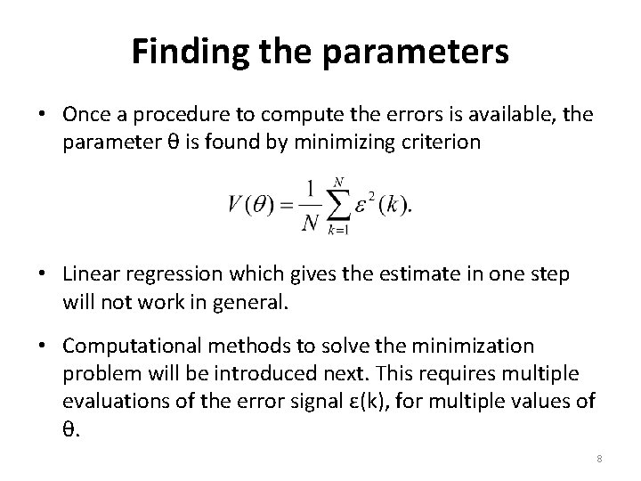 Finding the parameters • Once a procedure to compute the errors is available, the