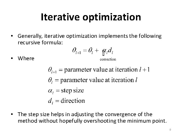 Iterative optimization • Generally, iterative optimization implements the following recursive formula: • Where •