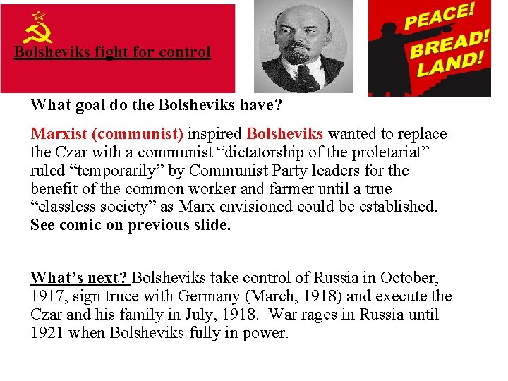 Bolsheviks fight for control What goal do the Bolsheviks have? Marxist (communist) inspired Bolsheviks