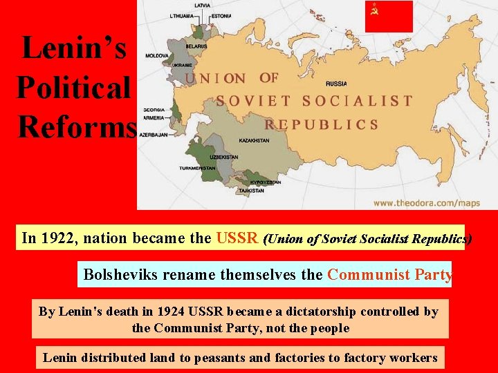 Lenin’s Political Reforms In 1922, nation became the USSR (Union of Soviet Socialist Republics)