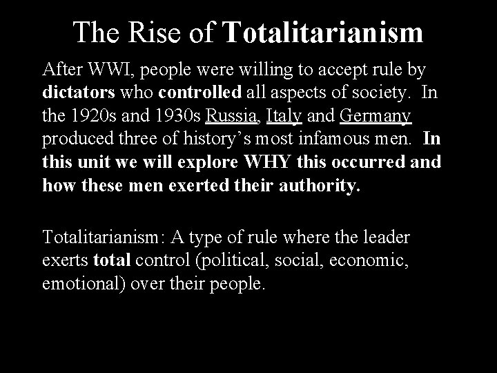 The Rise of Totalitarianism After WWI, people were willing to accept rule by dictators