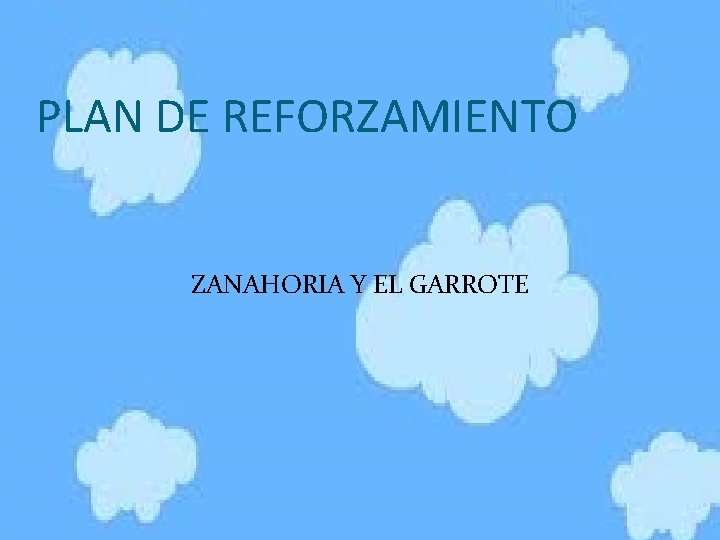 PLAN DE REFORZAMIENTO ZANAHORIA Y EL GARROTE 