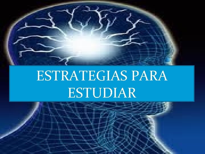 ESTRATEGIAS PARA ESTUDIAR 