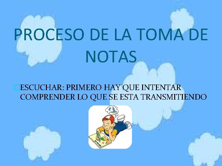 PROCESO DE LA TOMA DE NOTAS �ESCUCHAR: PRIMERO HAY QUE INTENTAR COMPRENDER LO QUE