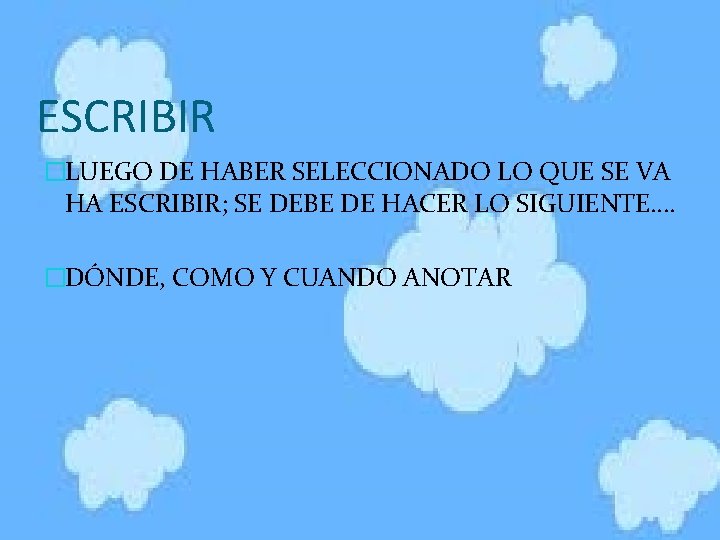 ESCRIBIR �LUEGO DE HABER SELECCIONADO LO QUE SE VA HA ESCRIBIR; SE DEBE DE