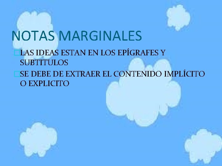 NOTAS MARGINALES �LAS IDEAS ESTAN EN LOS EPÍGRAFES Y SUBTITULOS �SE DEBE DE EXTRAER