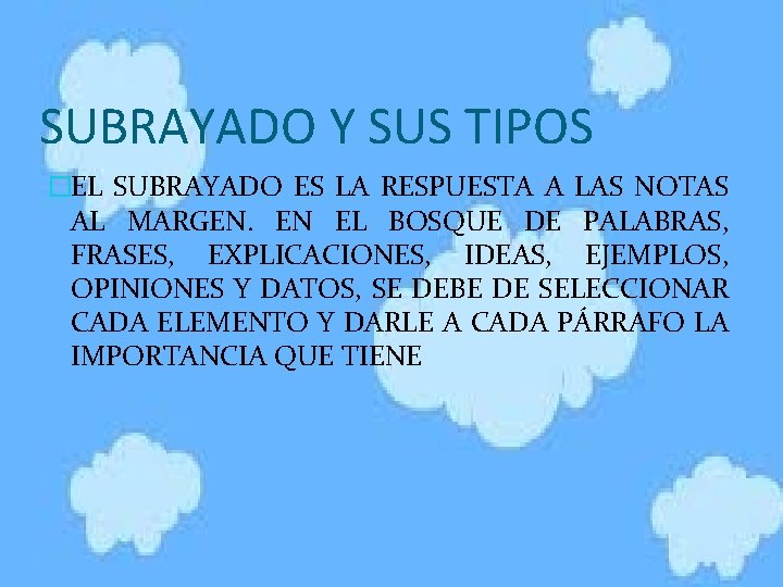 SUBRAYADO Y SUS TIPOS �EL SUBRAYADO ES LA RESPUESTA A LAS NOTAS AL MARGEN.