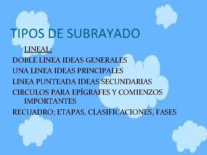 TIPOS DE SUBRAYADO 1. LINEAL; DOBLE LINEA IDEAS GENERALES UNA LINEA IDEAS PRINCIPALES LINEA