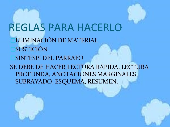 REGLAS PARA HACERLO �ELIMINACIÓN DE MATERIAL �SUSTICIÓN �SINTESIS DEL PARRAFO SE DEBE DE HACER