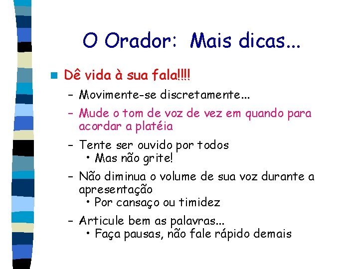 O Orador: Mais dicas. . . n Dê vida à sua fala!!!! – Movimente-se