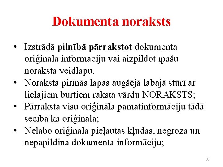 Dokumenta noraksts • Izstrādā pilnībā pārrakstot dokumenta oriģināla informāciju vai aizpildot īpašu noraksta veidlapu.