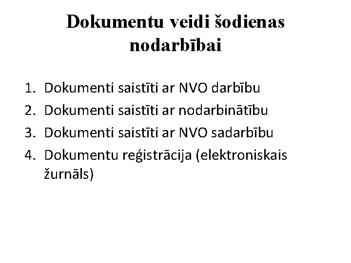 Dokumentu veidi šodienas nodarbībai 1. 2. 3. 4. Dokumenti saistīti ar NVO darbību Dokumenti